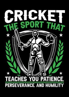 Cricket teaches you patien