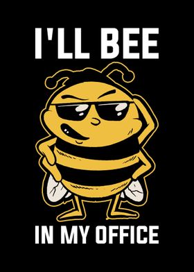 Ill Bee In My Office