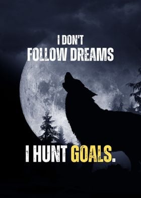 I Hunt Goals Wolf Quote