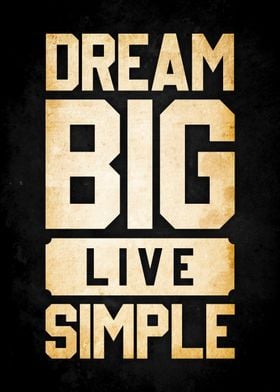 dream big live simple