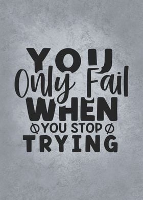 Fail Only When Stop Trying