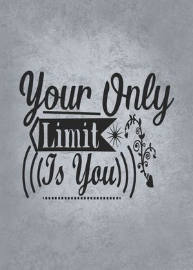 Your Only Limit Is YOU