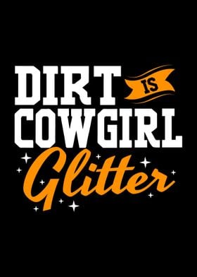 Dirt Is Cowgirl Glitter