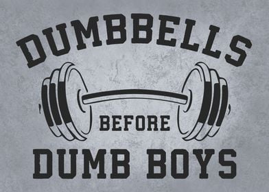 Dumbbells Before Dumb Boys