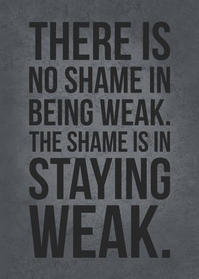 Being Weak vs Staying Weak