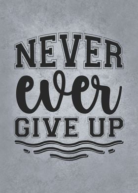 Never Ever Give Up