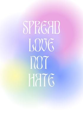 Spread love not hate