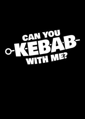 You Can Kebap With Me