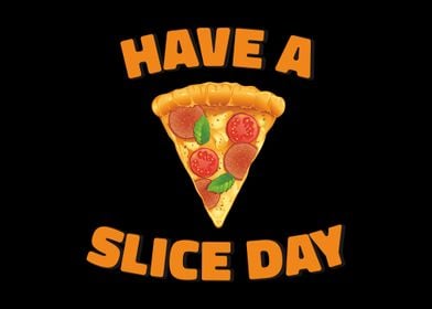 Have A Slice Day