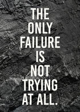 Failure Is not trying