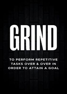 Grind To Perform Repetitiv