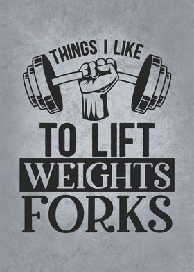 Lift Weights and Forks