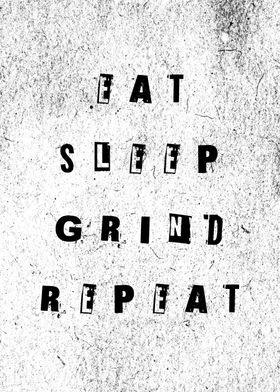 Eat Sleep Grind Repeat