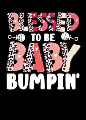 Blessed to be baby bumpin