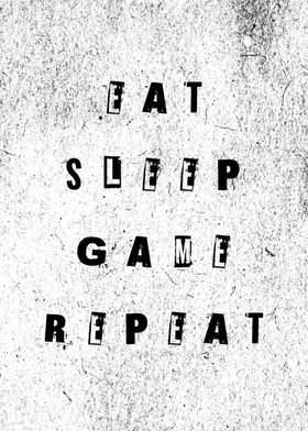 Eat Sleep Game Repeat