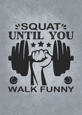 Squat Til You Walk Funny