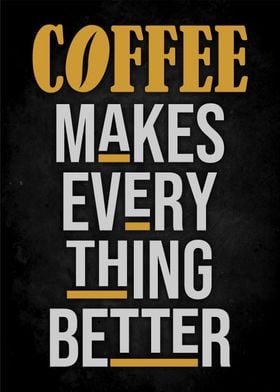 COFFEE MAKES EVRTG BETTER