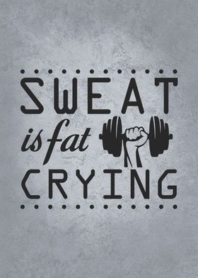 Sweat Is Fat Crying