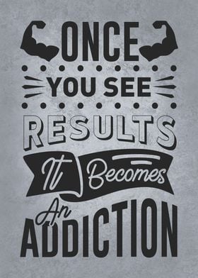 Results Become Addiction