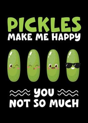 Pickles Make Me Happy You