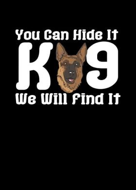 You Can Hide It K9 We Will