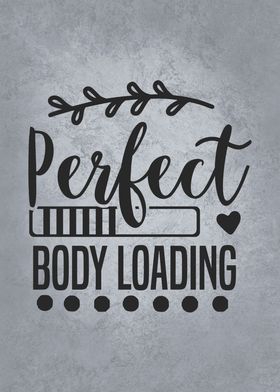 Perfect Body Loading