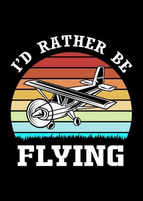 Id Rather Be Flying Pilot