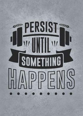 Persist Until It Happens