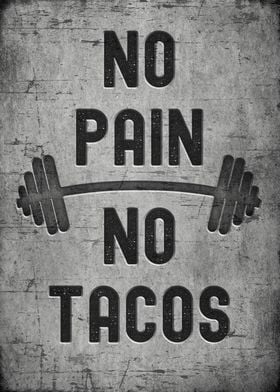 No pain no tacos