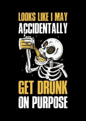 Get Drunk On Purpose