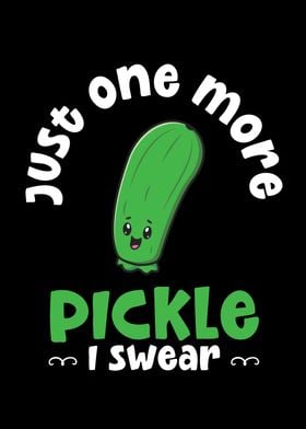 Just One More Pickle I