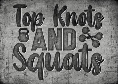 Top knots and squats