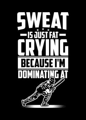 Sweat is just fat crying