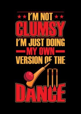 I am not clumsy by cricket