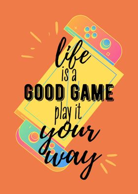 Life is a good game