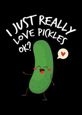 I Just Real Love Pickles