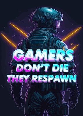 Gamers Dont Die Quote