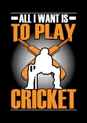 Cricket its all I want