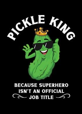 Pickle King Because