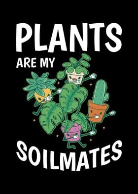 Plants Are My Soil Mates