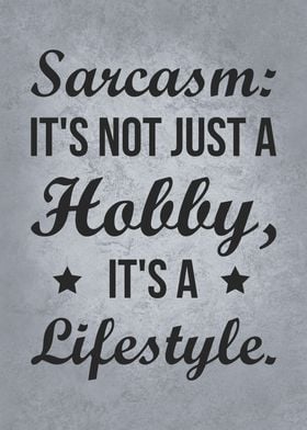 Sarcasm Is A Lifestyle