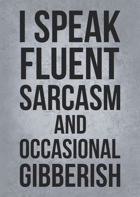 I Speak Fluent Sarcasm