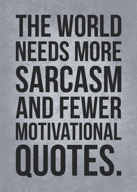 World Needs More Sarcasm