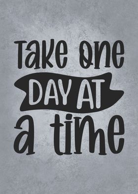 Take One Day At A Time