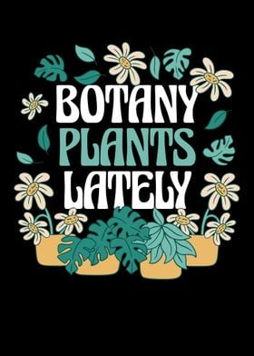 Botany Plants Lately