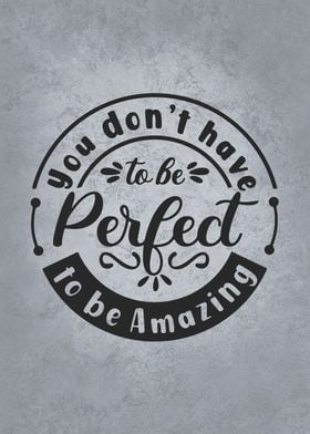 Dont Have To Be Perfect