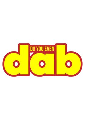 do you even dab