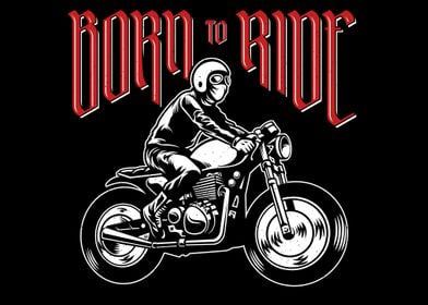 Born to ride  motorcycle