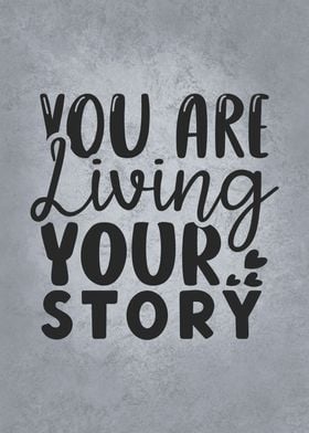 You Are Living Your Story