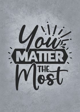 You Matter The Most